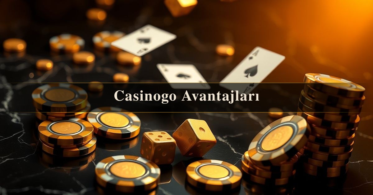 Casinogo Avantajları
